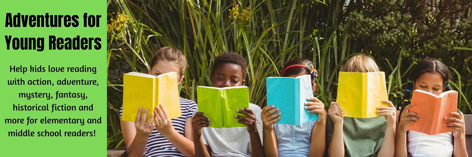 Adventures for Young Readers. Help kids love reading with action, adventure, mystery, fantasy, historical fiction and more fore elementary and middle school readers!